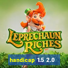 handicap 1.5 2.0